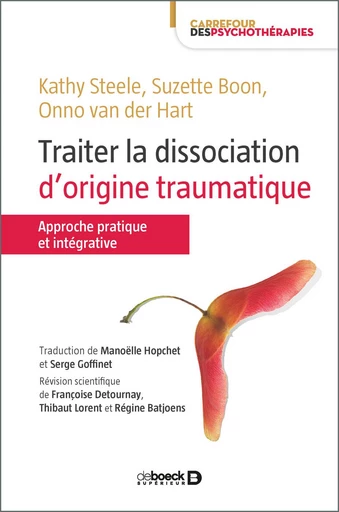 Traiter la dissociation d'origine traumatique - Kathy Steele, Françoise Detournay, Thibaut Lorent, Suzette Boon, Onno Van Der Hart, Régine Batjoens - De Boeck Supérieur