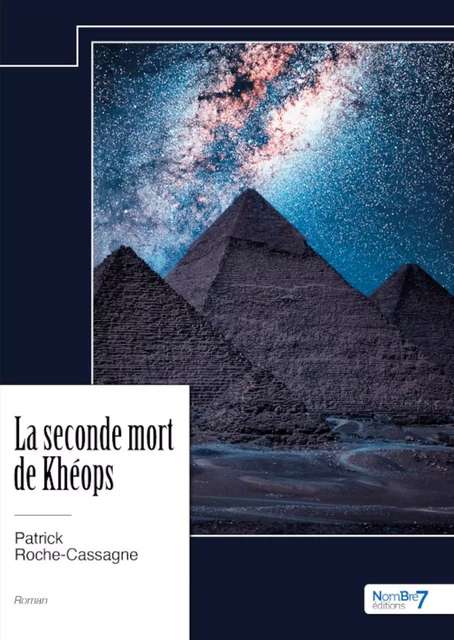 La seconde mort de Khéops - Patrick Roche-Cassagne - Nombre7 Editions