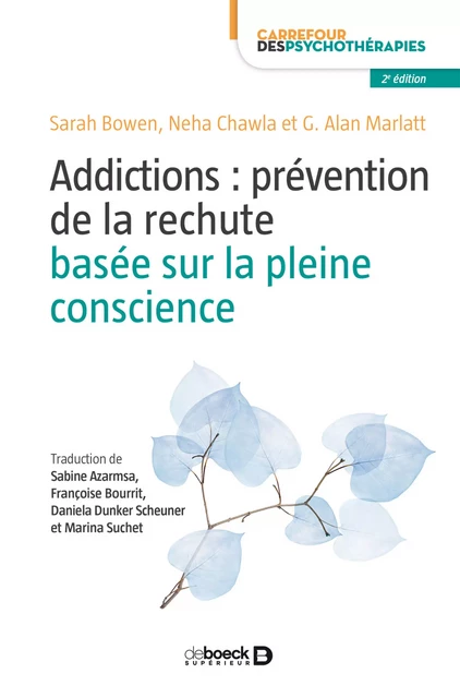 Addictions : Prévention de la rechute basée sur la pleine conscience - Sarah Bowen, G. Alan Marlatt Marlatt, Neha Chawla, Alan Marlatt - De Boeck Supérieur