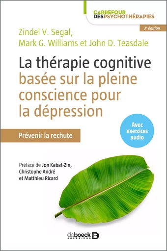 La thérapie cognitive basée sur la pleine conscience pour la dépression - Lucio Bizzini, V Zindel Segal, V. Zindel Segal, Mark G. Williams, John D. Teasdale, John Kabat-Zin, John d Teasdale, Guido Bondolfi, Claude Maskens, J. Mark G. Williams - De Boeck Supérieur