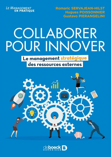 Collaborer pour innover : Le management stratégique des ressources externes - Hugues Poissonnier, Gustavo Pierangelini, Romaric Servajean-Hilst - De Boeck Supérieur