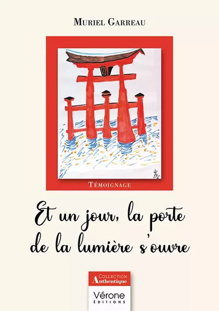 Et un jour, la porte de la lumière s'ouvre - Muriel Garreau - Editions Vérone