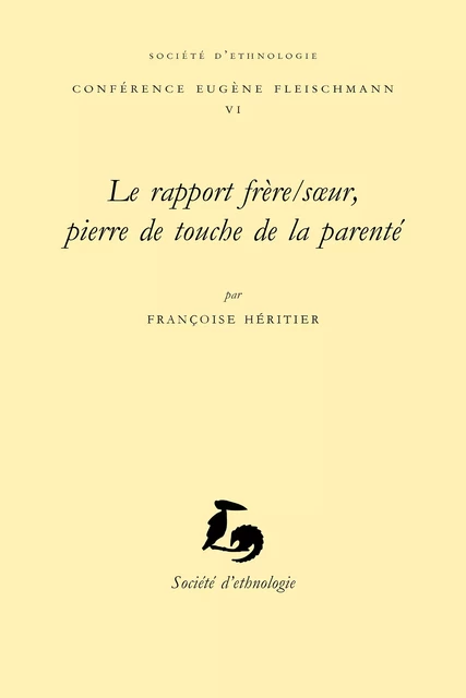 Le rapport frère/sœur, pierre de touche de la parenté - Françoise Héritier - Société d’ethnologie