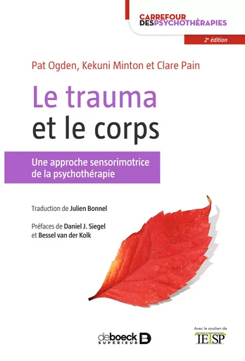 Le trauma et le corps - Kekuni Minton, Bernard MAYER, Françoise PASQUALIN, Pat Ogden, Clare Pain - De Boeck Supérieur