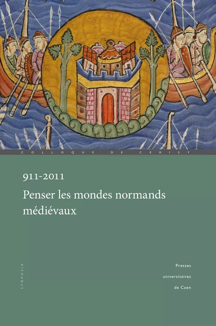 911-2011. Penser les mondes normands médiévaux -  - Presses universitaires de Caen