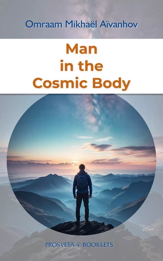 Man in the Cosmic Body - Omraam Mikhaël Aïvanhov - Editions Prosveta