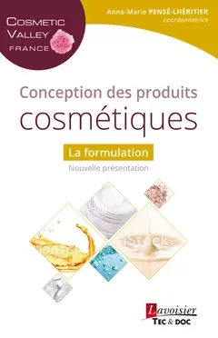 Conception des produits cosmétiques. La formulation - Anne-Marie Pensé-Lhéritier - Tec & Doc