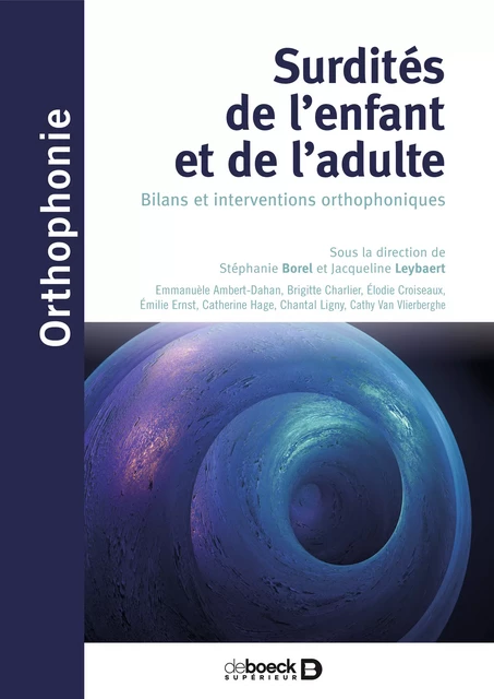 Surdités de l'enfant et de l'adulte : Bilans et interventions orthophoniques - Stéphanie Borel, Jacqueline Leybaert - De Boeck Supérieur