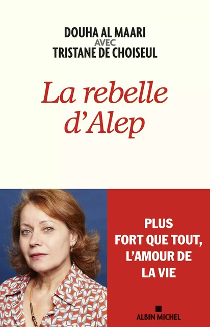 La Rebelle d'Alep - Douha Al Maari, Tristane de Choiseul - Albin Michel