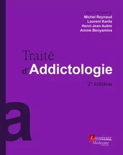 Traité d'addictologie (2° Éd.) - Henri-Jean Aubin, Michel Reynaud, Laurent Karila, Amine Benyamina - Médecine Sciences Publications