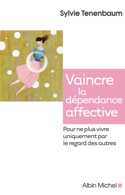 Vaincre la dépendance affective - Sylvie Tenenbaum - Albin Michel