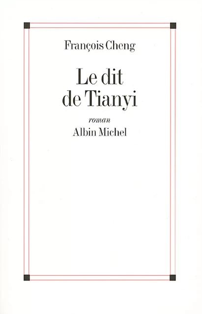 Le Dit de Tianyi - François Cheng - Albin Michel