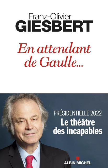 En attendant de Gaulle... - Franz-Olivier Giesbert - Albin Michel