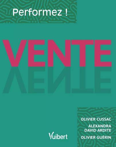 Vente : Performez ! - Olivier Cussac, Olivier Guérin, Alexandra David Ardite - Vuibert