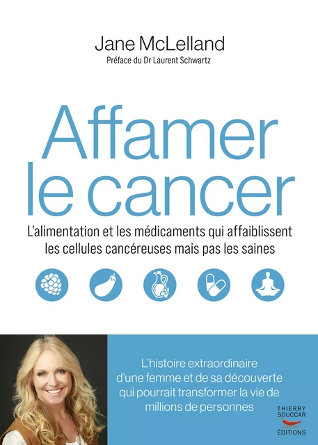 Affamer le cancer - Jane Mclelland - Thierry Souccar Éditions