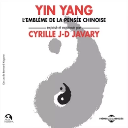 Yin Yang. L'emblème de la pensée chinoise