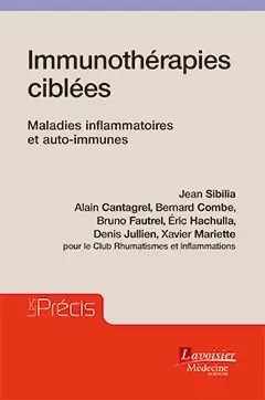 Immunothérapies ciblées - Maladies inflammatoires et auto-immunes (Coll. Les Précis) - Denis Jullien, Bruno Fautrel, Alain Cantagrel, Bernard Combe, Éric Hachulla, Xavier Mariette - Médecine Sciences Publications