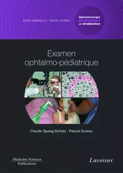 Examen ophtalmo-pédiatrique. Volume 1 - coffret Ophtalmologie pédiatrique et strabismes (Coll. Ophtalmologie) - Mitra Goberville, Claude Speeg-Schatz, Pascal Dureau - Médecine Sciences Publications