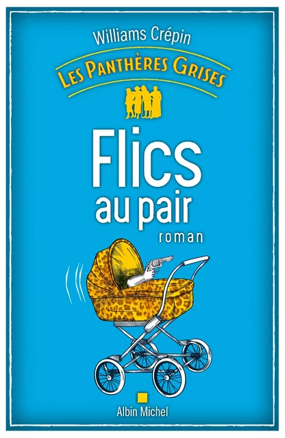 Les Panthères grises - tome 2 - Flics au pair - Williams Crépin - Albin Michel