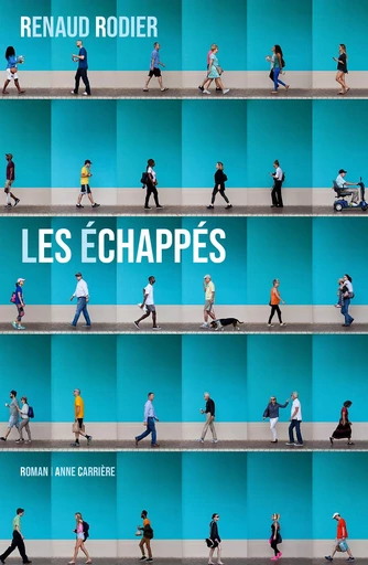 Les Échappés - Renaud Rodier - Éditions Anne Carrière