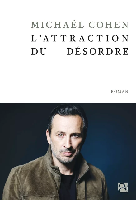 L'attraction du désordre - Michaël Cohen - Éditions Anne Carrière