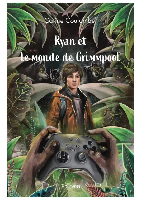 Ryan et le monde de Grimmpool - Carine Coulombel - Editions Edilivre