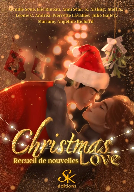 Christmas Love - Cyndie Soue, Elie Rineau, Anni Scar, K. Aisling, Steff S., Léonie C. Andrea, Pierrette Lavallée, Julie Galley,  Mariane, Angéline Richard - Éditions Sharon Kena