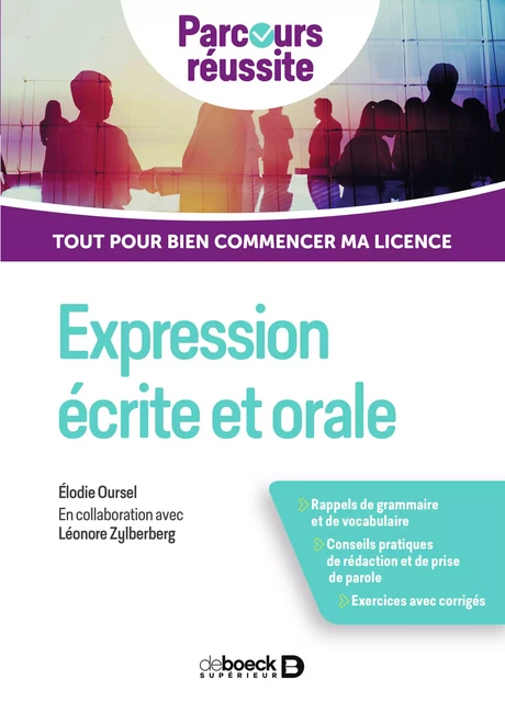 Expression écrite et orale : Tout pour bien réussir ma licence - Léonore Zylberberg, Elodie Oursel - De Boeck Supérieur