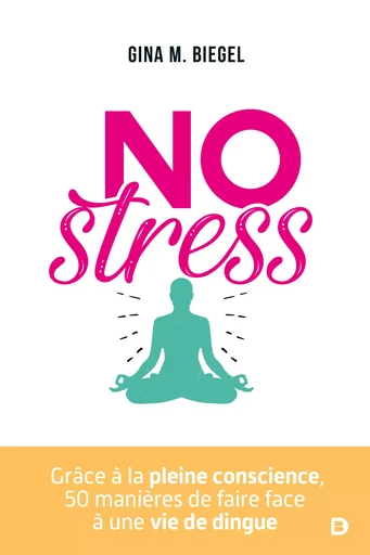 No stress - Gina M. Biegel, Gina Biegel - De Boeck Supérieur