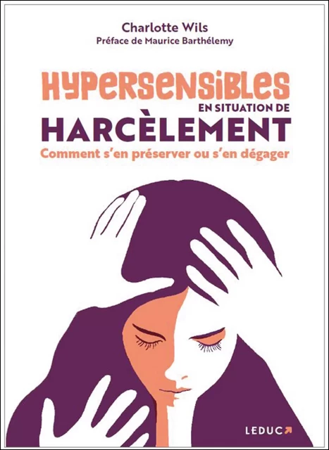 Hypersensibles en situation de harcèlement - Charlotte Wils - Éditions Leduc