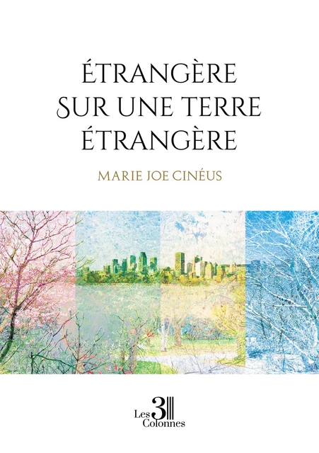 Étrangère sur une terre étrangère - Marie Cinéus Joe - Éditions les 3 colonnes