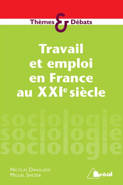 Travail et emploi en France au XXIe siècle - Nicolas Danglade, Miguel Sarzier - Bréal