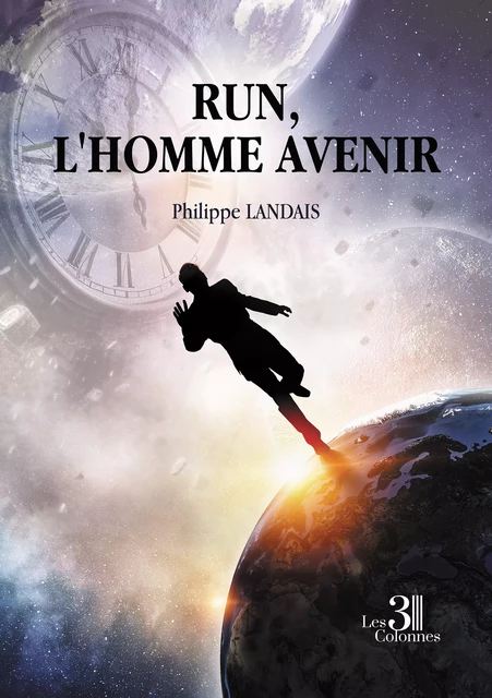 Run, l'homme Avenir - Philippe Landais - Éditions les 3 colonnes