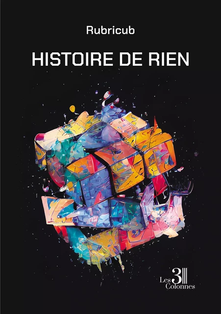 Histoire de rien -  Rubricub - Éditions les 3 colonnes