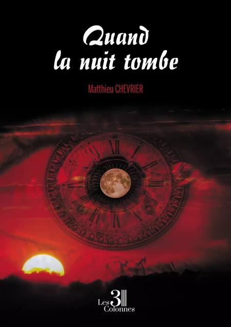 Quand la nuit tombe - Matthieu Chevrier - Éditions les 3 colonnes