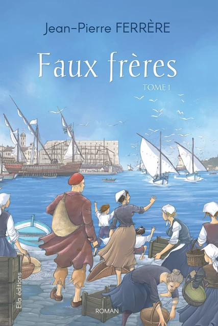 Faux-frères Tome 1 - Jean-Pierre Ferrère - Ella Éditions