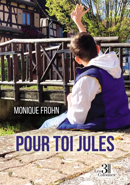 Pour toi Jules - Monique Frohn - Éditions les 3 colonnes