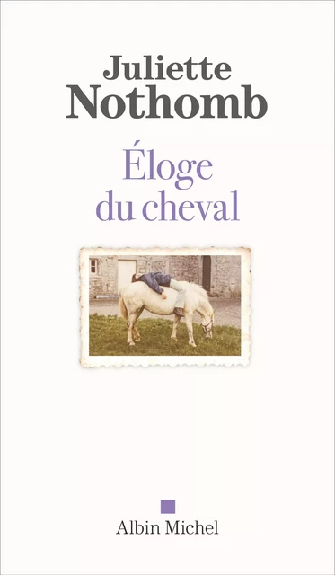 Eloge du cheval - Juliette Nothomb - Albin Michel