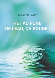 Hé ! Au fond de l'eau, ça bouge !