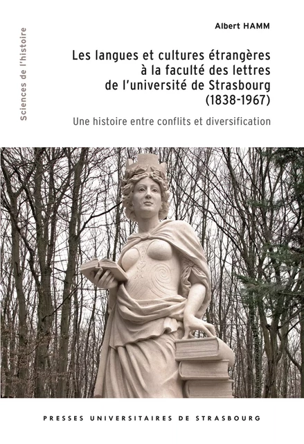 Les langues et cultures étrangères à la faculté des lettres de l’université de Strasbourg (1838-1967) - Albert Hamm, Michel Deneken, Anne Bandry - Presses universitaires de Strasbourg