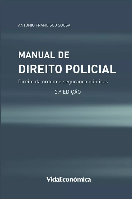 Manual de Direito Policial - António Francisco De Sousa - Vida Económica Editorial