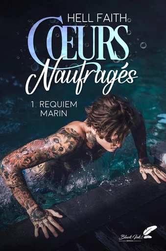 Coeurs naufragés, tome 1 : Requiem marin - Faith Hell - Black Ink Editions