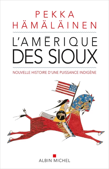 L'Amérique des sioux - Pekka Hämäläinen - Albin Michel