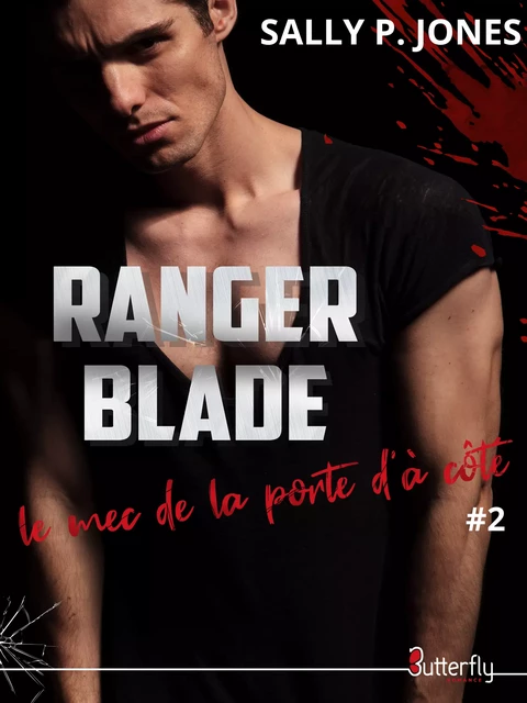 Ranger Blade, le mec de la porte d'à côté #2 - Sally P. Jones - Butterfly Éditions