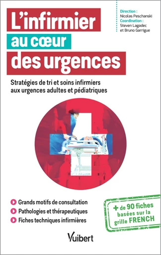 L'infirmier au cœur des urgences : Stratégies de tri et soins infirmiers aux urgences adultes et pédiatriques - Théophile Bastide, Perrine Boursin, Loïc Martin, Nicolas Peschanski, Steven Lagadec, Bruno Garrigue - Vuibert