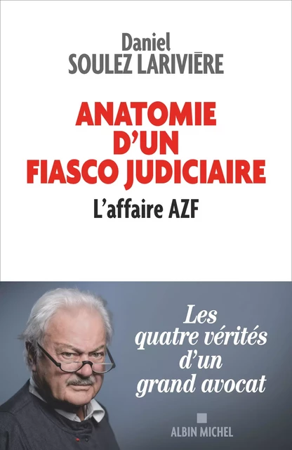 Anatomie d'un fiasco judiciaire - Daniel Soulez-Larivière - Albin Michel