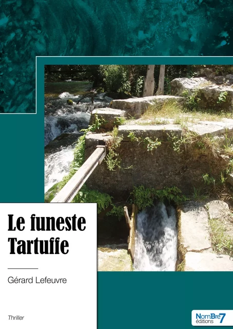 Le funeste Tartuffe - Gérard Lefeuvre - Nombre7 Editions