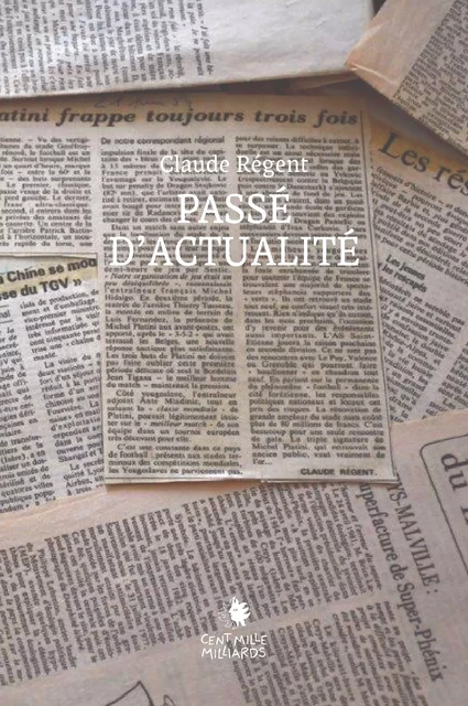 Passé d'actualité - Claude Régent - Cent Mille Milliards