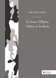 La Guerre d’Algérie Sebabna et les Aurès