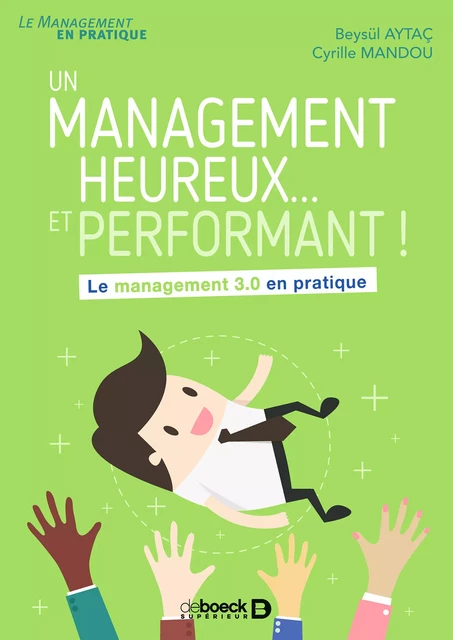 Un management heureux... et performant ! - Cyrille Mandou, Aytaç Beysül - De Boeck Supérieur